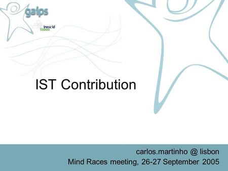 IST Contribution lisbon Mind Races meeting, 26-27 September 2005.