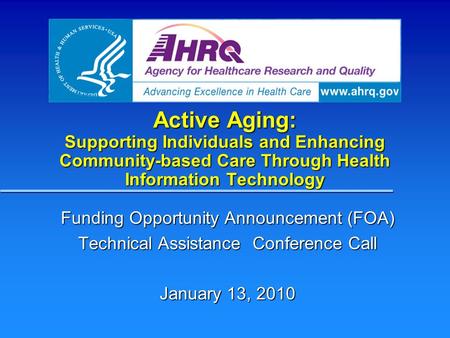 Active Aging: Supporting Individuals and Enhancing Community-based Care Through Health Information Technology Funding Opportunity Announcement (FOA) Technical.