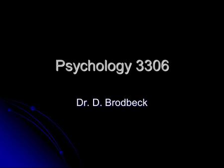 Psychology 3306 Dr. D. Brodbeck. Introduction You knew it would start this way…. You knew it would start this way…. What is learning? What is learning?