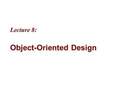 Lecture 8: Object-Oriented Design. 8-2 MicrosoftIntroducing CS using.NETJ# in Visual Studio.NET Objectives “Good object-oriented programming is really.