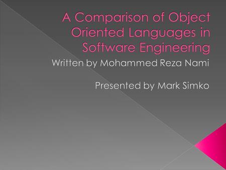  OOPLs  Help companies reduce complexity  Increase competition in open markets  Speeds up development  Improves maintenance, resusability, modifiability.