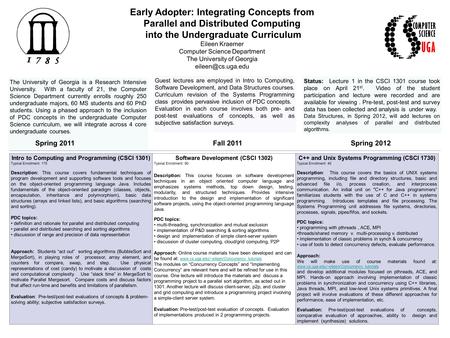 Early Adopter: Integrating Concepts from Parallel and Distributed Computing into the Undergraduate Curriculum Eileen Kraemer Computer Science Department.