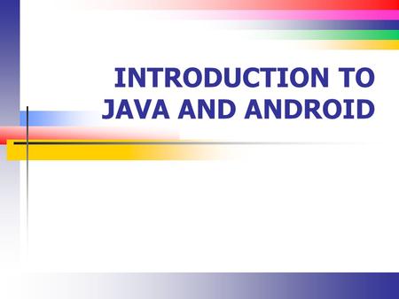 INTRODUCTION TO JAVA AND ANDROID. Slide 2 Our Ecosystem Java Eclipse Android SDK.