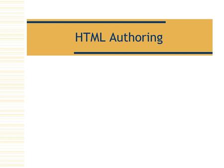 HTML Authoring. Design  A good website starts its life in the design stage Layout, Color, Sound, Content, Functionality and Maintainability aspects are.