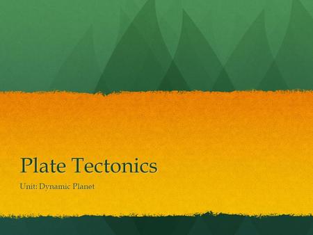 Plate Tectonics Unit: Dynamic Planet. The Unit so far Absolute and Relative Dating Absolute and Relative Dating.