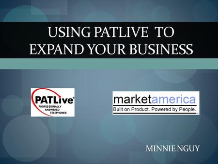 USING PATLIVE TO EXPAND YOUR BUSINESS MINNIE NGUY.