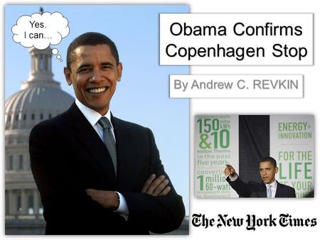 Obama Confirms Copenhagen Stop By Andrew C. REVKIN Yes. I can…