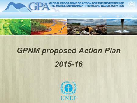 GPNM proposed Action Plan 2015-16 GPNM proposed Action Plan 2015-16.