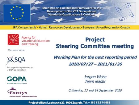 IPA Component IV - Human Resources Development - European Union Program for Croatia Project office: Lastovska 23, 1000 Zagreb, Project office: Lastovska.