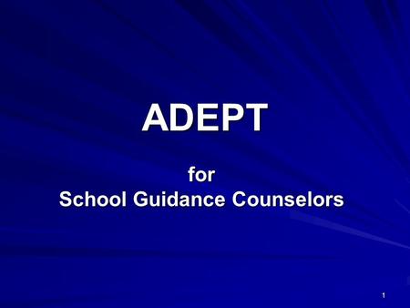 1 ADEPT for School Guidance Counselors. 2 ADEPT Web Site