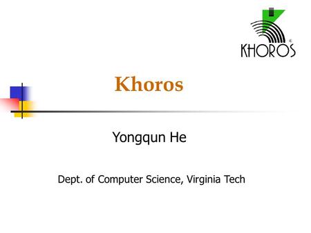 Khoros Yongqun He Dept. of Computer Science, Virginia Tech.