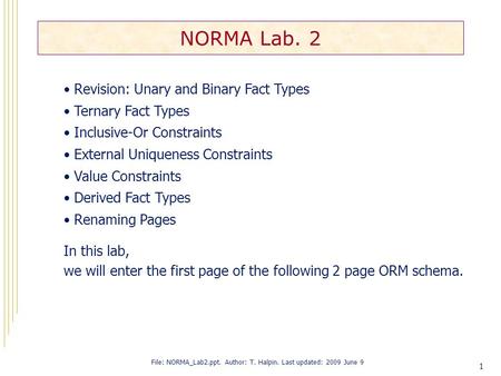 1 NORMA Lab. 2 Revision: Unary and Binary Fact Types Ternary Fact Types Inclusive-Or Constraints External Uniqueness Constraints Value Constraints Derived.