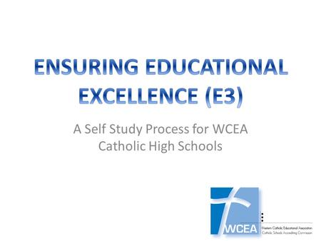 A Self Study Process for WCEA Catholic High Schools.