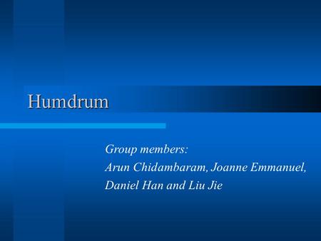 Humdrum Group members: Arun Chidambaram, Joanne Emmanuel, Daniel Han and Liu Jie.