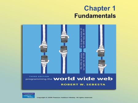 Chapter 1 Fundamentals. © 2006 Pearson Addison-Wesley. All rights reserved. 1-2 1.1 A Brief Intro to the Internet - Origins - ARPAnet - late 1960s and.