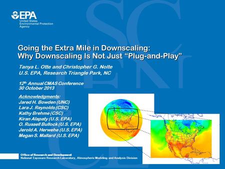 Office of Research and Development National Exposure Research Laboratory, Atmospheric Modeling and Analysis Division Going the Extra Mile in Downscaling: