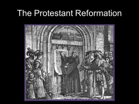 The Protestant Reformation. What is the Protestant Reformation? 1500-1648 The splintering of Roman Catholicism into other Christian faiths End of religious.