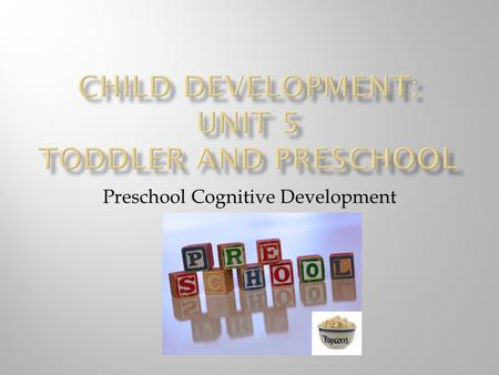 Preschool Cognitive Development.  3 Year Old  Short sentences  896 Words  Great growth in communication  Tells simple stories  Uses words as tool.