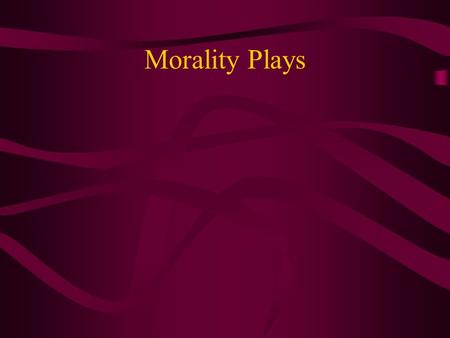 Morality Plays. Example: Everyman Characteristics: 1. A Bridge between _______ and _________ ( ____ century – religious; _____ century – secular) 2.