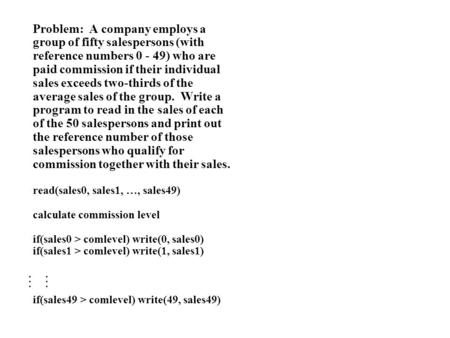 Problem: A company employs a group of fifty salespersons (with reference numbers 0 - 49) who are paid commission if their individual sales exceeds two-thirds.