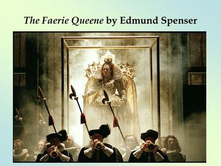 The Faerie Queene by Edmund Spenser. The Faerie Queene  Booke I: The Legende of the Knight of the Red Crosse, or of Holinesse  Booke II: The Legend.