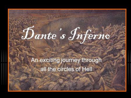 Dante’s Inferno An exciting journey through all the circles of Hell.