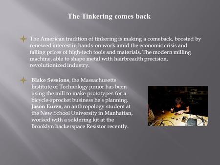 The American tradition of tinkering is making a comeback, boosted by renewed interest in hands-on work amid the economic crisis and falling prices of high-tech.