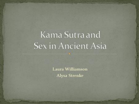 Laura Williamson Alysa Strenke. India Around 4000 BC, first evidence of sexual attitudes Buddhism Hinduism Jainism Sex Education through art and literature.