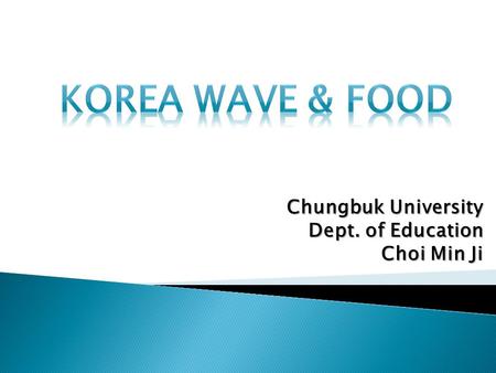 Chungbuk University Dept. of Education Choi Min Ji.