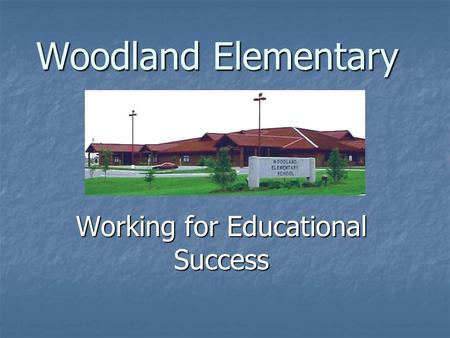 Woodland Elementary Working for Educational Success.