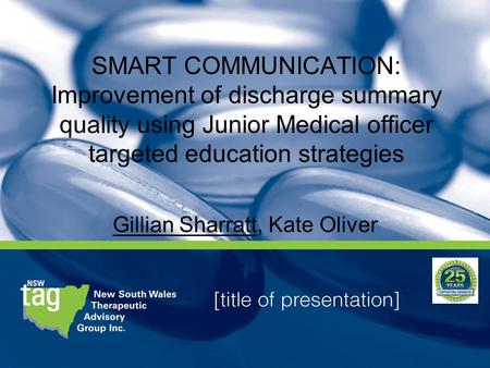 SMART COMMUNICATION: Improvement of discharge summary quality using Junior Medical officer targeted education strategies Gillian Sharratt, Kate Oliver.