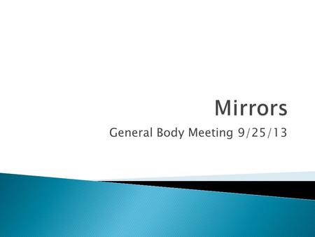 General Body Meeting 9/25/13.  Have Dues? ◦ Bring them to the front please!  Message from Cole ◦ All committee chairs MUST set up a time by Sunday to.