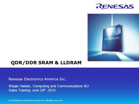 QDR/DDR SRAM & LLDRAM Waqar Haidari, Computing and Communications BU