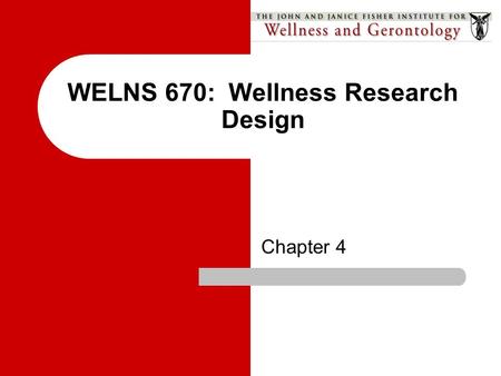 WELNS 670: Wellness Research Design Chapter 4. Review.