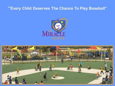 “ Every Child Deserves The Chance To Play Baseball”