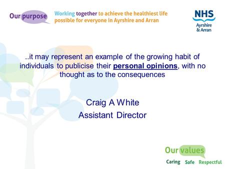 ..it may represent an example of the growing habit of individuals to publicise their personal opinions, with no thought as to the consequences Craig A.