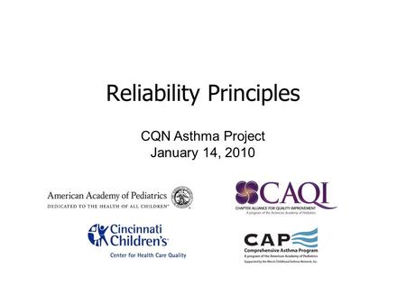 Reliability Principles CQN Asthma Project January 14, 2010.