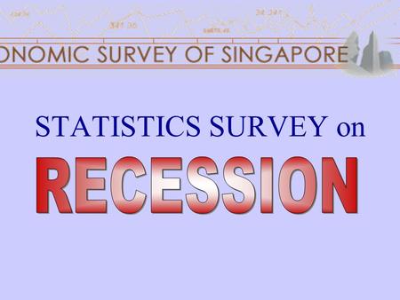 STATISTICS SURVEY on. Our Yardstick: Before: July 2001 v After: July 2001 Our Yardstick: Everywhere? Based on respondents surveyed in Singapore Our Yardstick: