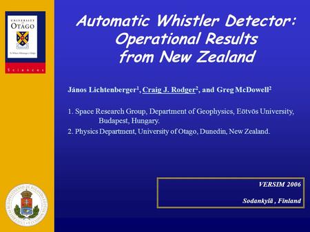 Automatic Whistler Detector: Operational Results from New Zealand János Lichtenberger 1, Craig J. Rodger 2, and Greg McDowell 2 1. Space Research Group,