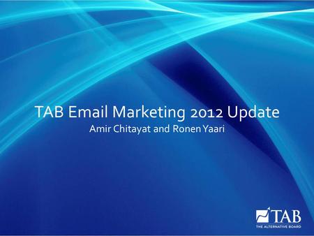 TAB Email Marketing 2012 Update Amir Chitayat and Ronen Yaari.