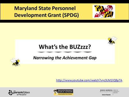 O What’s the BUZzzz? Narrowing the Achievement Gap Maryland State Personnel Development Grant (SPDG)