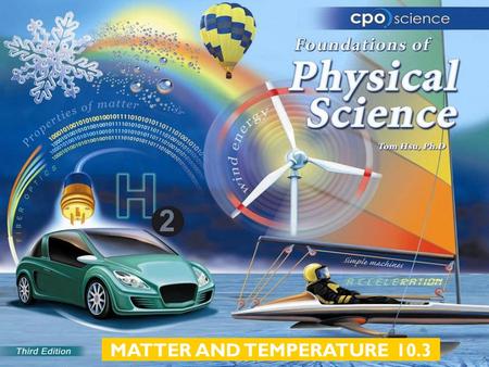 MATTER AND TEMPERATURE 10.3. Chapter Ten: Matter and Temperature  10.1 The Nature of Matter  10.2 Temperature  10.3 The Phases of Matter.