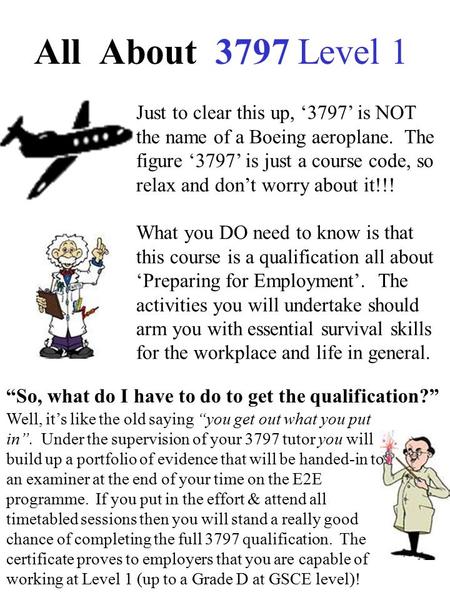 All About 3797 Level 1 Just to clear this up, ‘3797’ is NOT the name of a Boeing aeroplane. The figure ‘3797’ is just a course code, so relax and don’t.