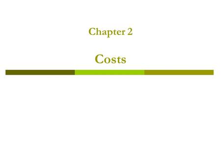 Chapter 2 Costs. Outline.  Costs in the short run  Costs in the long run.