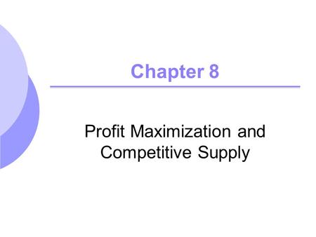 Profit Maximization and Competitive Supply