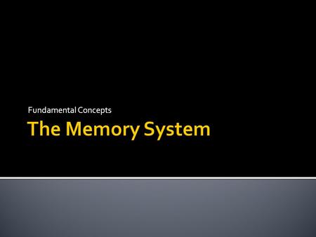 Fundamental Concepts.  Maximum size of the Main Memory  byte-addressable  CPU-Main Memory Connection Up to 2 k addressable MDR MAR k-bit address bus.