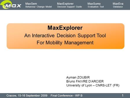 MaxSem MaxExplorer MaxSumo MaxEva Behaviour Change Model Decision Support Guide Evaluation Tool Database MaxExplorer An Interactive Decision Support Tool.