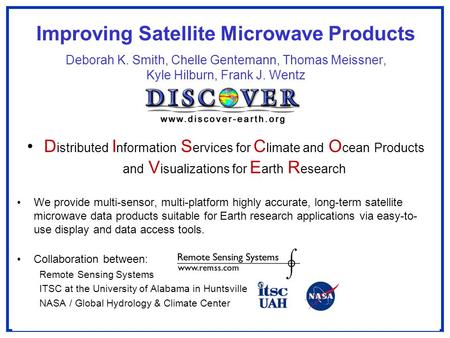 D istributed I nformation S ervices for C limate and O cean Products and V isualizations for E arth R esearch We provide multi-sensor, multi-platform highly.