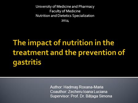 Author: Hadmaş Roxana-Maria Coauthor: Zecheru Ioana Luciana Supervisor: Prof. Dr. B ă ţaga Simona University of Medicine and Pharmacy Faculty of Medicine.