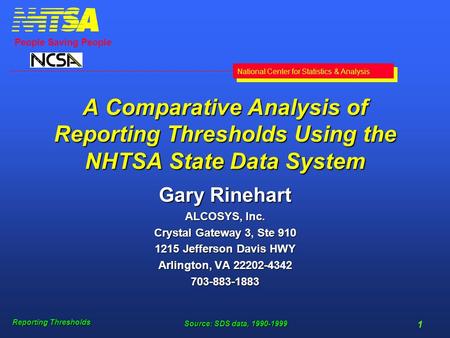 People Saving People National Center for Statistics & Analysis Reporting Thresholds Source: SDS data, 1990-1999 1 A Comparative Analysis of Reporting Thresholds.